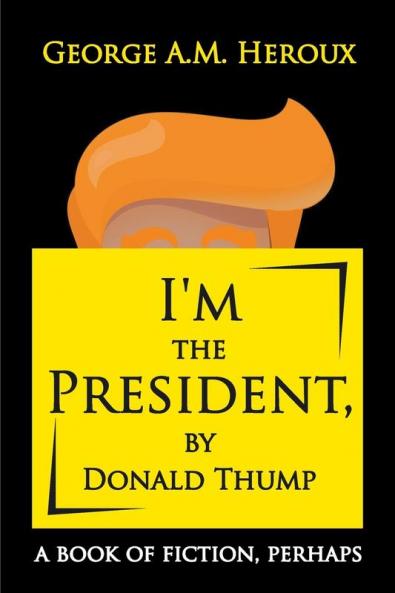 I'm the President by Donald Thump