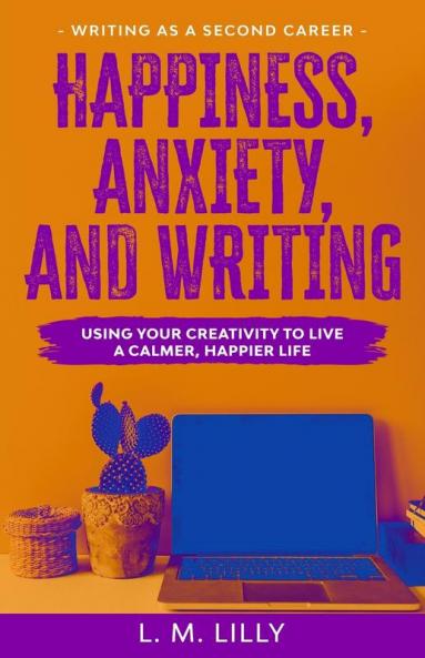 Happiness Anxiety and Writing