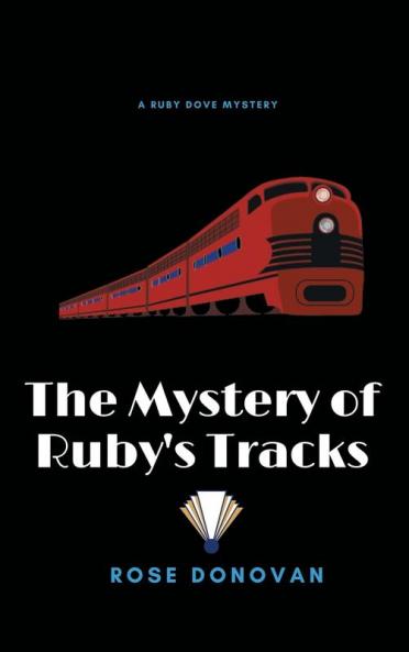The Mystery of Ruby's Tracks: 5 (Ruby Dove Mysteries)