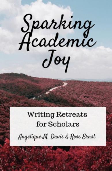 Sparking Academic Joy: Writing Retreats for Scholars: 1