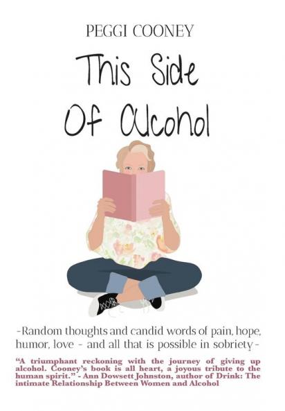 This Side of Alcohol: Random thoughts and candid words of pain hope humor love ... and all that is possible in sobriety-