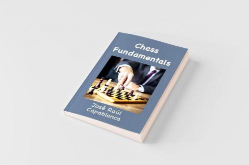 Chess Fundamentals (Illustrated and Unabridged)
