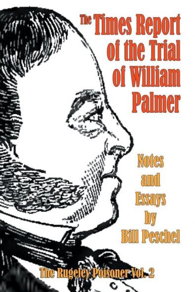 The Times Report of the Trial of William Palmer: 2 (The Rugeley Poisoner)
