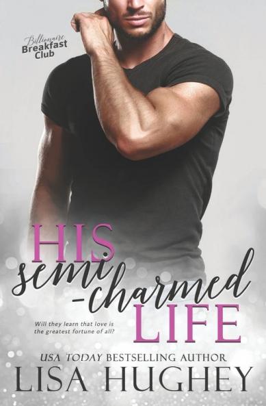 His Semi-Charmed Life: 1 (Billionaire Breakfast Club)