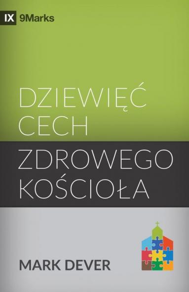 Nine Marks of a Healthy Church / Dziewi?? cech zdrowego ko?cio?a