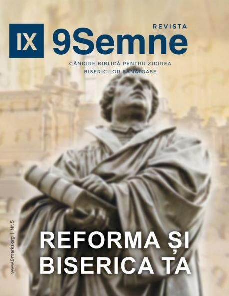 Reforma ?i Biserica Ta (The Reformation and Your Church) | 9Marks Romanian Journal (9Semne)