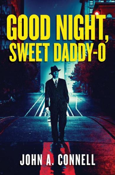 Good Night Sweet Daddy-O: A Historical Crime Thriller
