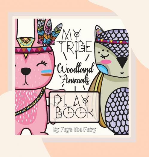 My Tribe: Woodland Animals Play Book: 2 (Little Lessons of Light)
