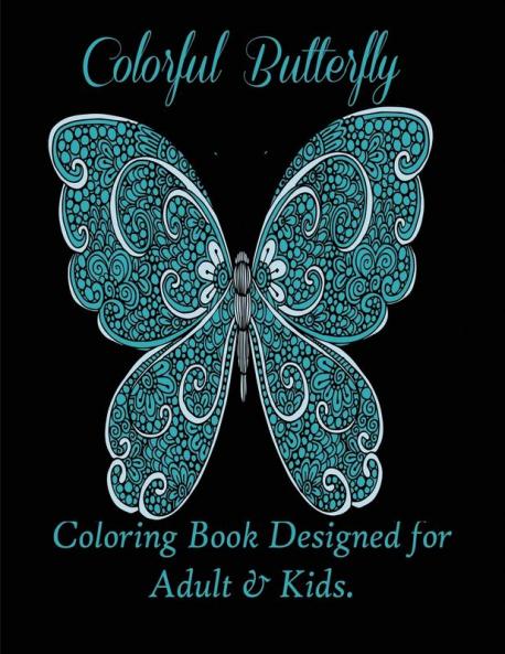 Colorful Butterflies: Coloring Book Designed for Adult & Kids.