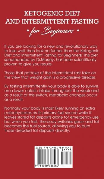 Ketogenic Diet and Intermittent Fasting for Beginners: A Complete Guide to the Keto Fasting Lifestyle Gain the Weight Loss Clarity You Need