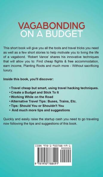 Vagabonding on a Budget: The New Art of World Travel and True Freedom: Live on Your Own Terms Without Being Rich