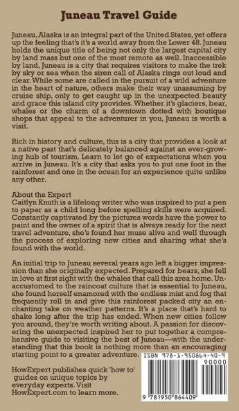 Juneau Travel Guide: 101 Places to Visit Explore and Experience Juneau Alaska to the Fullest From A to Z