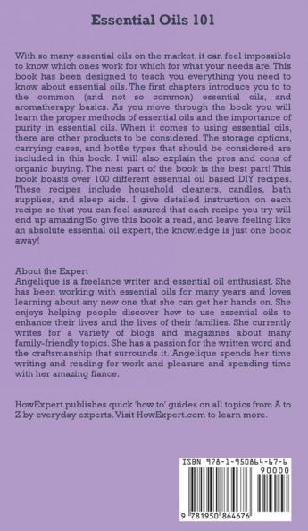 Essential Oils 101: The Quick Health and Wellness Guide with Over 100+ Natural and Affordable Homemade DIY Aromatherapy & Essential Oil Products