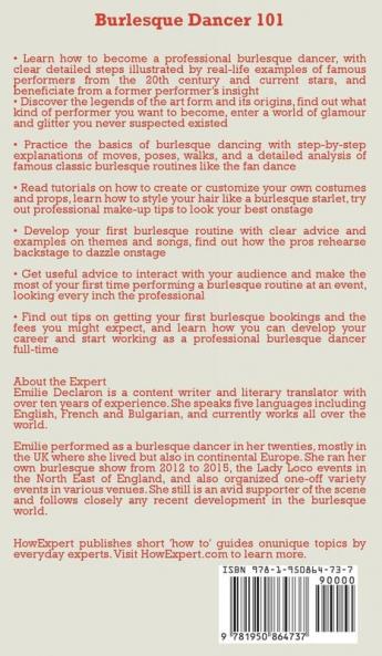 Burlesque Dancer 101: A Professional Burlesque Dancer's Quick Guide on How to Learn Grow Perform and Succeed at the Art of Burlesque Dancing From A to Z
