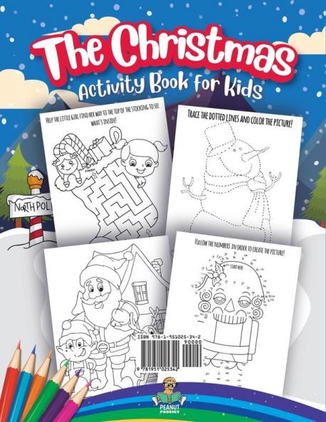The Christmas Activity Book for Kids - Ages 4-6: A Creative Holiday Coloring Drawing Tracing Mazes and Puzzle Art Activities Book for Boys and Girls Ages 4 5 and 6 Years Old