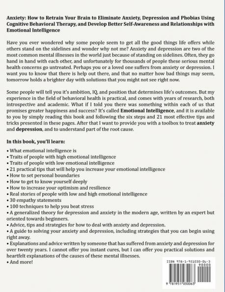 Anxiety: How to Retrain Your Brain to Eliminate Anxiety Depression and Phobias Using Cognitive Behavioral Therapy and Develop Better Self-Awareness and Relationships with Emotional Intelligence