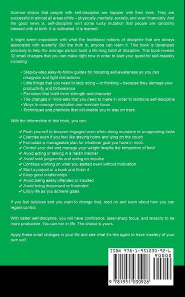 Self-Discipline: 32 Small Changes to Create a Life Long Habit of Self-Discipline Laser-Sharp Focus and Extreme Productivity (Self-Discipline Series) (Volume 1)