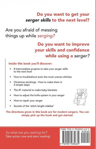 Intermediate Guide to Serger: Get Better Finishing Improve Stitch Formation and Troubleshoot Effortlessly
