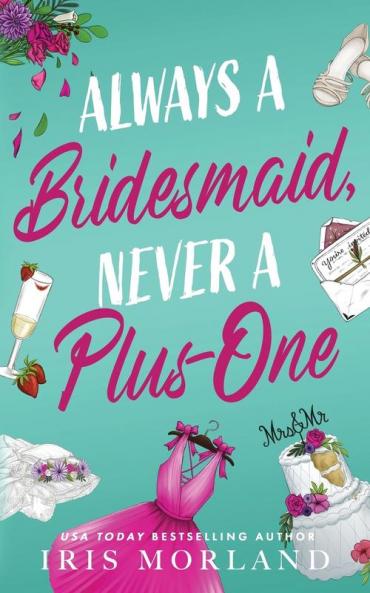 Always a Bridesmaid Never a Plus-One