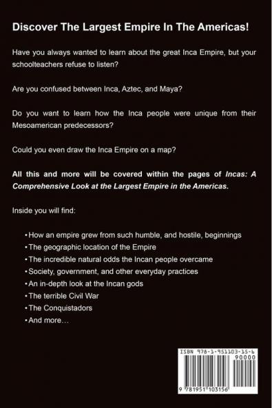 Incas: A Comprehensive Look at the Largest Empire in the Americas: 1 (Ancient Civilizations)