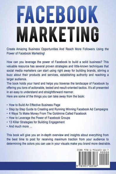 Facebook Marketing: A Comprehensive Guide for Building Authority Creating Engagement and Making Money Through Facebook: 1 (Social Media Marketing)