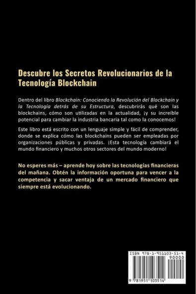 Blockchain: Conociendo la Revolución del Blockchain y la Tecnología detrás de su Estructura (Libro en Español/Blockchain Book Spanish Version): 1 (Criptomonedas)