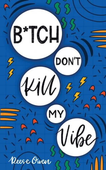 B*tch Don't Kill My Vibe: How To Stop Worrying End Negative Thinking Cultivate Positive Thoughts And Start Living Your Best Life: 1 (Funny Positive Thinking Self Help Motivation)