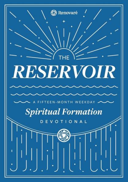 The Reservoir: A 15-Month Weekday Devotional for Individuals and Groups