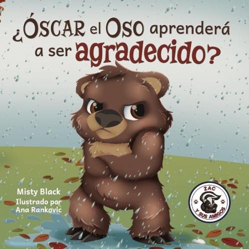 ¿Óscar el Oso aprenderá a ser agradecido?: Can Grunt the Grizzly Learn to Be Grateful? (Spanish Edition): 5 (Zac E Sus Amigos)