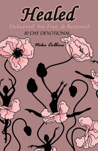 Healed: Delivered Set Free & Restored