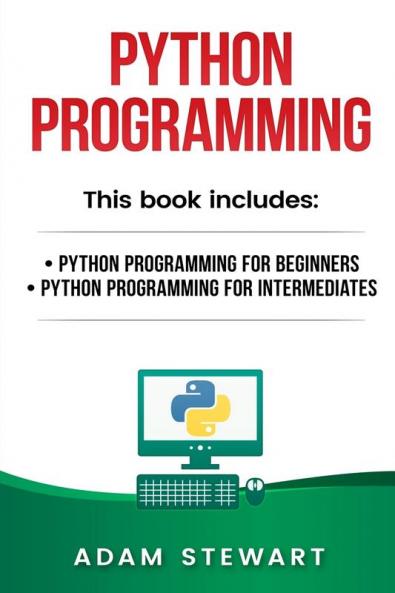 Python Programming: Python Programming for Beginners Python Programming for Intermediates