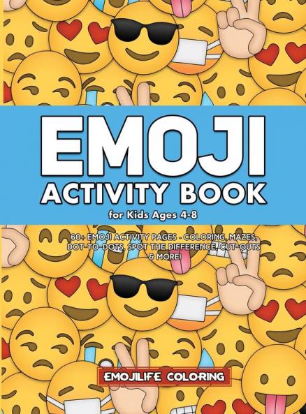 Emoji Activity Book for Kids Ages 4-8: 60+ Emoji Activity Pages - Coloring Mazes Dot-to-Dots Spot the Difference Cut-outs & More!