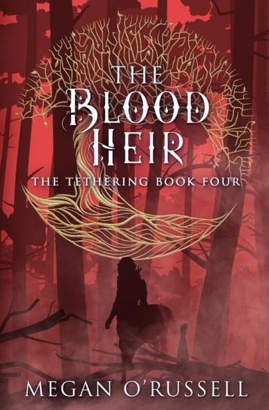 The Blood Heir: 4 (The Tethering)