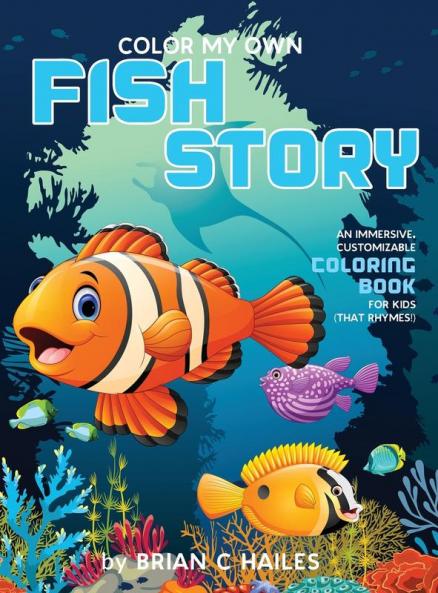 Color My Own Fish Story: An Immersive Customizable Coloring Book for Kids (That Rhymes!): 9