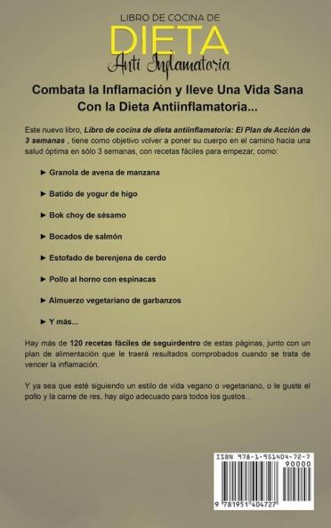 Libro de Cocina de Dieta Anti Inflamatoria: El Plan de Acción de 3 Semanas - Más de 120 Recetas Fáciles de Hacer y un Plan de Comidas Comprobado para ... y Tener una Salud Corporal Duradera