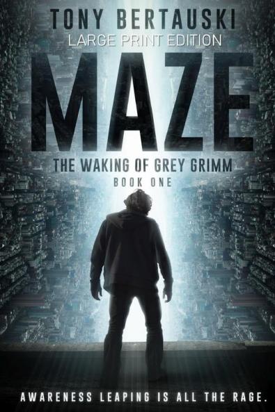 Maze (Large Print Edition): The Waking of Grey Grimm: A Science Fiction Thriller: 1