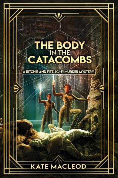 The Body in the Catacombs: A Ritchie and Fitz Sci-Fi Murder Mystery: 3 (The Ritchie and Fitz Sci-Fi Murder Mysteries)
