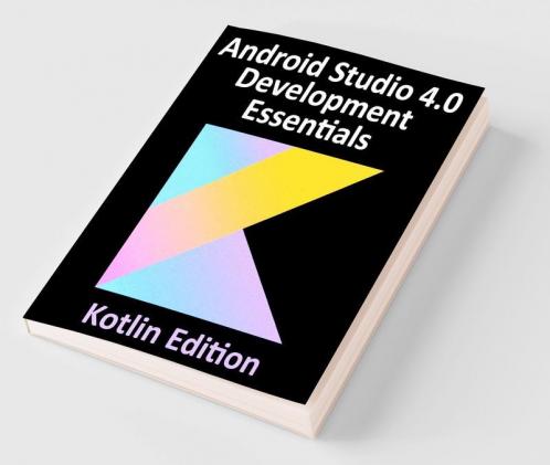 Android Studio 4.0 Development Essentials - Kotlin Edition