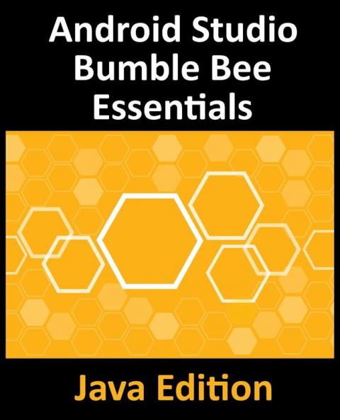 Android Studio Bumble Bee Essentials - Java Edition