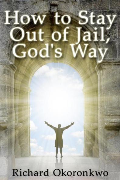 How to Stay Out of Jail God's Way.