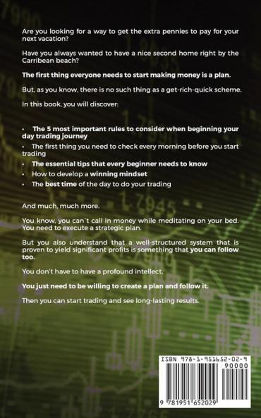 Day Trading for Beginners: The Complete Guide on How to Become a Profitable Trader Using These Proven Day Trading Techniques and Strategies. Includes Stocks Options ETFs Forex & Futures
