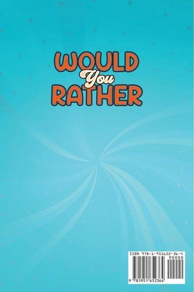 Would You Rather Game Book For Kids Ages 6-12: The Book of Silly Scenarios Challenging Choices and Hilarious Situations the Whole Family Will Love (Game Book Gift Ideas)