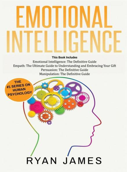 Emotional Intelligence: The Definitive Guide Empath: How to Thrive in Life as a Highly Sensitive Persuasion: The Definitive Guide to Understanding Influence Manipulation: Understanding Manipulation