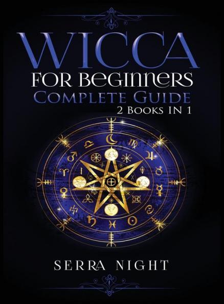 Wicca For Beginners Complete Guide: 2 Books IN 1