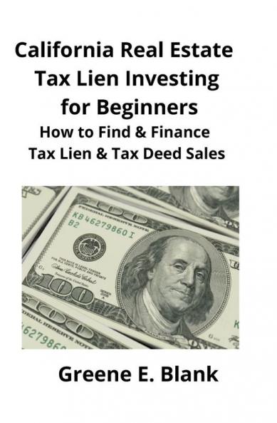 California Real Estate Tax Lien Investing for Beginners: Secrets to Find Finance & Buying Tax Deed & Tax Lien Properties
