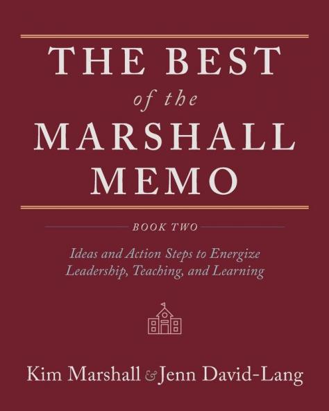 The Best of the Marshall Memo: Book Two: Ideas and Action Steps to Energize Leadership Teaching and Learning