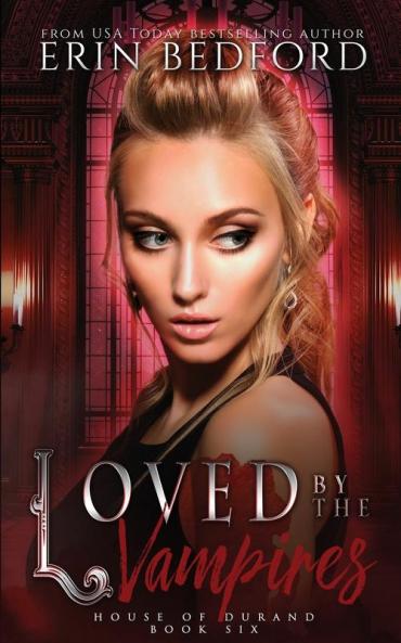 Loved By The Vampires: 6 (House of Durand)
