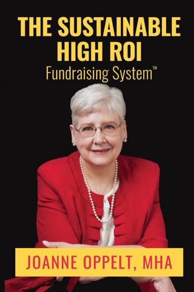 The Sustainable High Roi Fundraising System (The High Roi Fundraising Series)