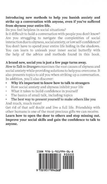 How to Talk to Strangers: Learn How to Overcome Shyness Social Anxiety and Low Self-Confidence and Be Able to Chat to Anyone