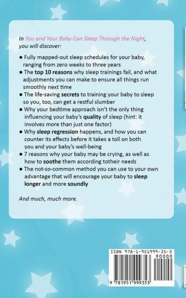 You And Your Baby Can Sleep Through The Night: A Step by Step Manual for Exhausted Parents on How to Train Your Baby to Sleep Every Single Night in 7 days!